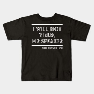 I Will Not Yield, Mr Speaker. Deb Butler Democrat North Carolina Kids T-Shirt